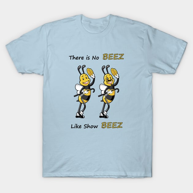 THERE IS NO BEEZ, LIKE SHOW BEEZ T-Shirt by Cat In Orbit ®